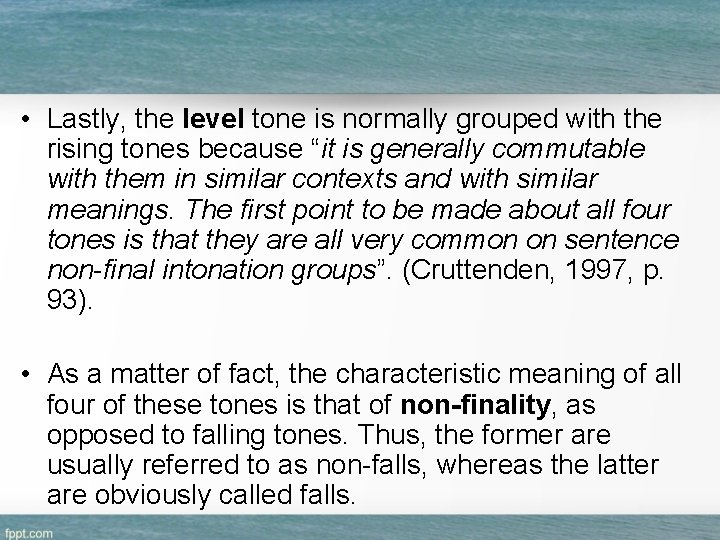  • Lastly, the level tone is normally grouped with the rising tones because