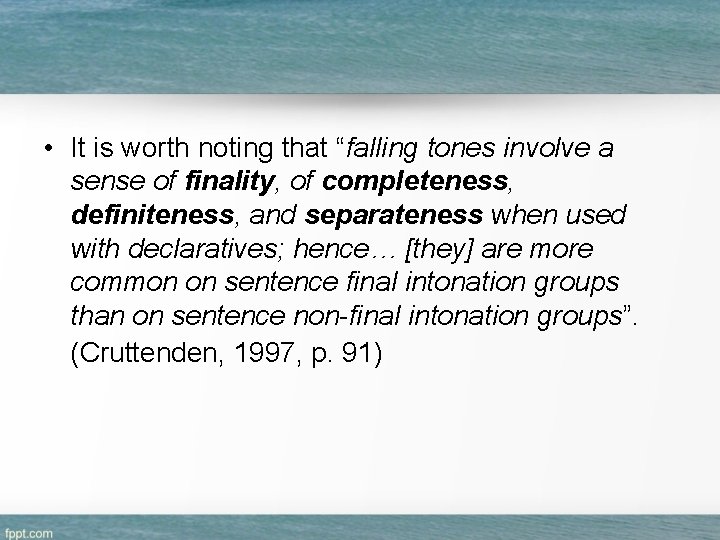  • It is worth noting that “falling tones involve a sense of finality,