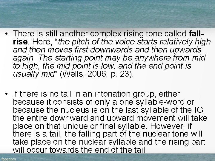  • There is still another complex rising tone called fallrise. Here, “the pitch