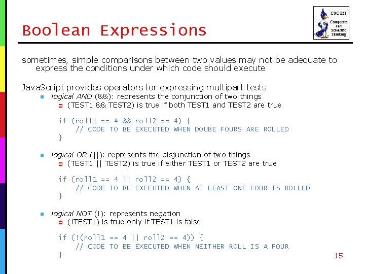 Boolean Expressions sometimes, simple comparisons between two values may not be adequate to express