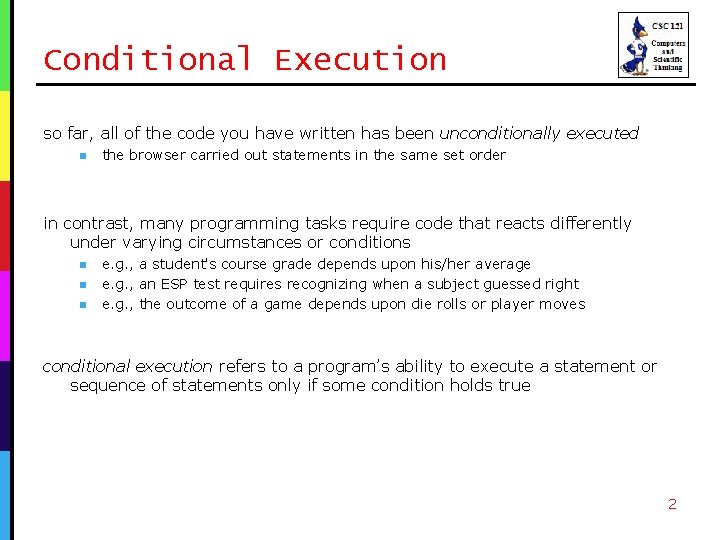 Conditional Execution so far, all of the code you have written has been unconditionally