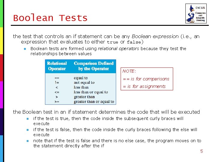 Boolean Tests the test that controls an if statement can be any Boolean expression
