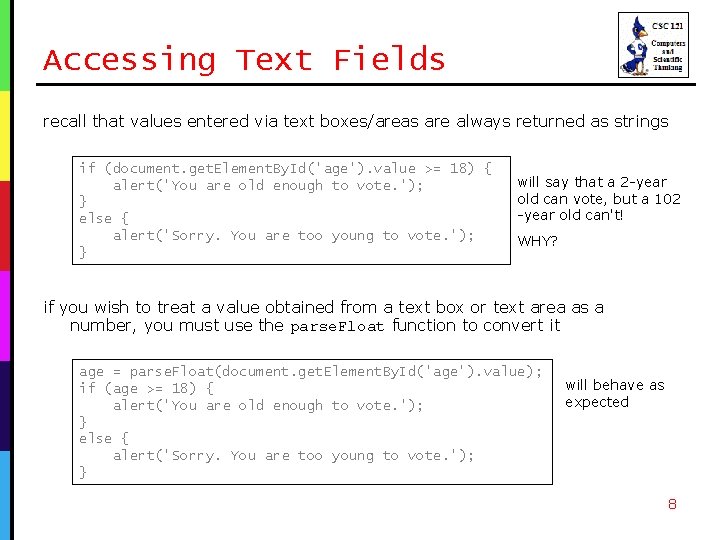 Accessing Text Fields recall that values entered via text boxes/areas are always returned as