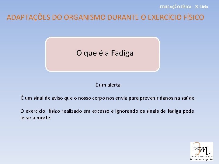 EDUCAÇÃO FÍSICA - 2º Ciclo ADAPTAÇÕES DO ORGANISMO DURANTE O EXERCÍCIO FÍSICO O que