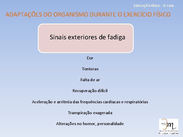 EDUCAÇÃO FÍSICA - 2º Ciclo ADAPTAÇÕES DO ORGANISMO DURANTE O EXERCÍCIO FÍSICO Sinais exteriores