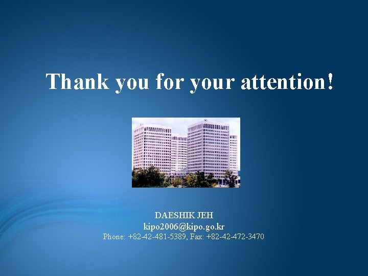 27 Thank you for your attention! DAESHIK JEH kipo 2006@kipo. go. kr Phone: +82