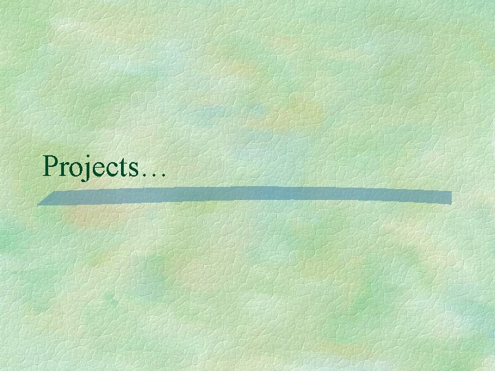 Projects… 