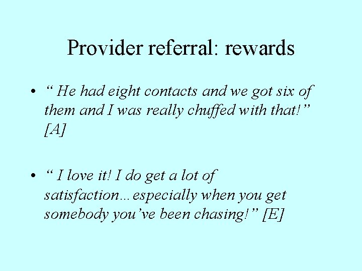 Provider referral: rewards • “ He had eight contacts and we got six of