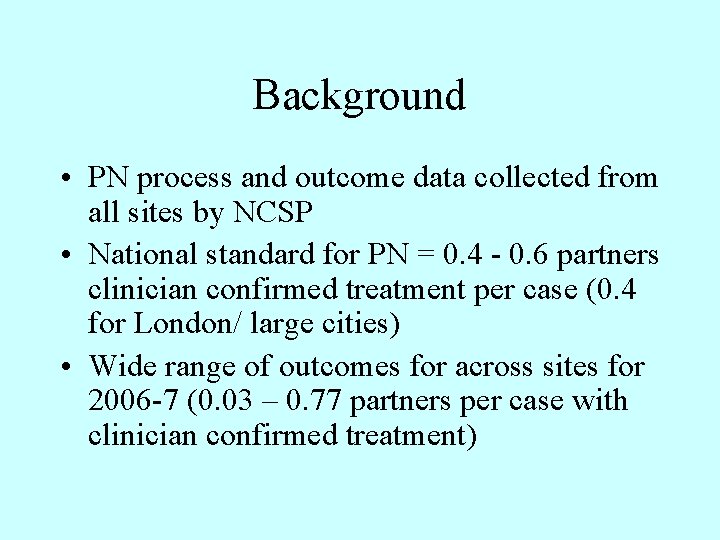 Background • PN process and outcome data collected from all sites by NCSP •
