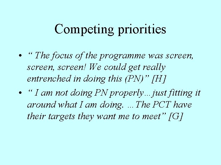 Competing priorities • “ The focus of the programme was screen, screen! We could