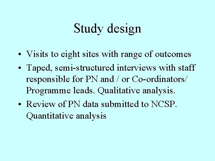 Study design • Visits to eight sites with range of outcomes • Taped, semi-structured