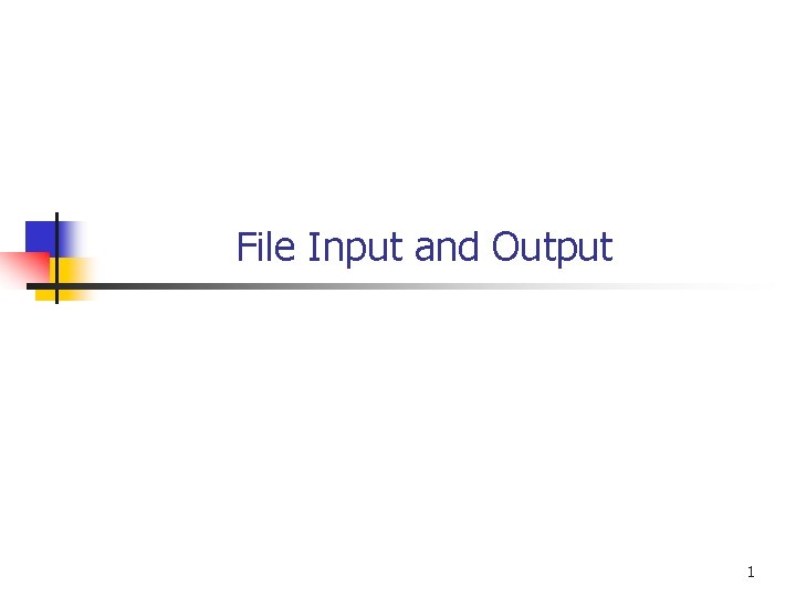 File Input and Output 1 