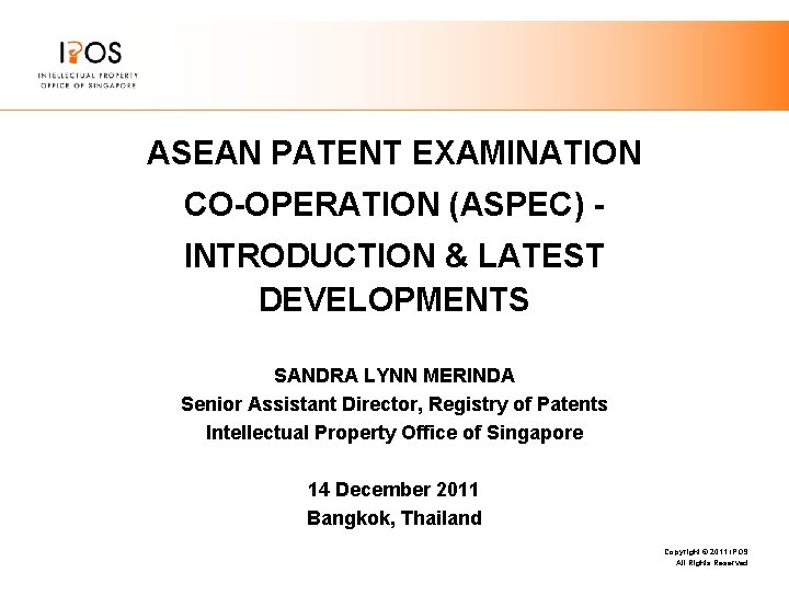 ASEAN PATENT EXAMINATION CO-OPERATION (ASPEC) INTRODUCTION & LATEST DEVELOPMENTS SANDRA LYNN MERINDA Senior Assistant ASEAN PATENT EXAMINATION CO-OPERATION (ASPEC) INTRODUCTION & LATEST DEVELOPMENTS SANDRA LYNN MERINDA Senior Assistant