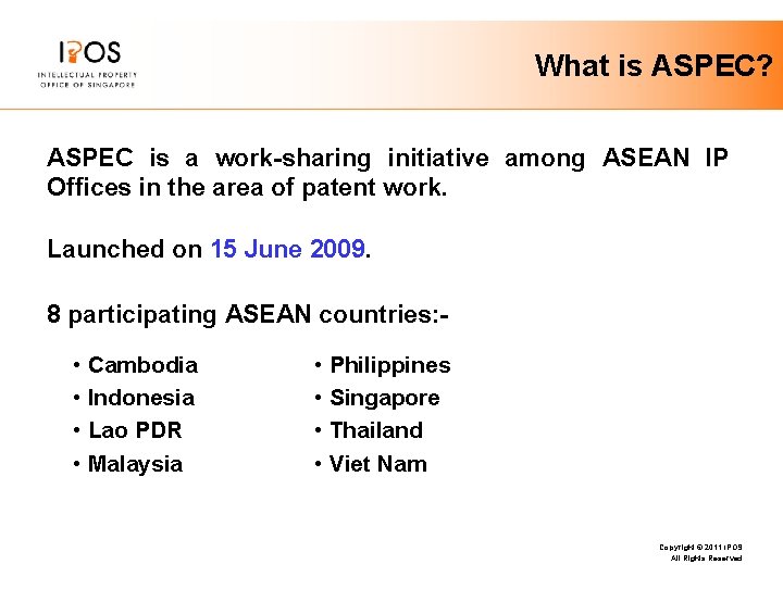 What is ASPEC? ASPEC is a work-sharing initiative among ASEAN IP Offices in the What is ASPEC? ASPEC is a work-sharing initiative among ASEAN IP Offices in the