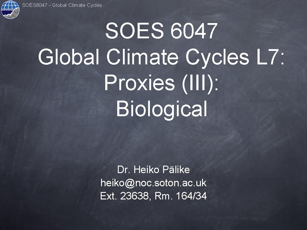 SOES 6047 - Global Climate Cycles SOES 6047 Global Climate Cycles L 7: Proxies