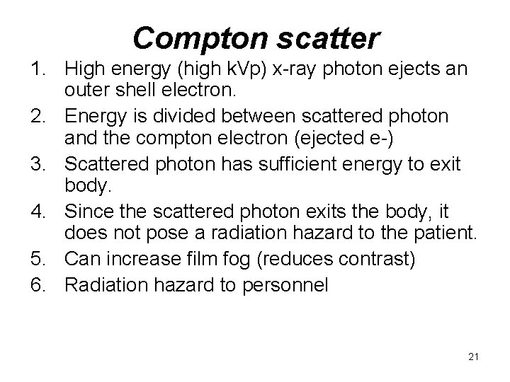 Compton scatter 1. High energy (high k. Vp) x-ray photon ejects an outer shell