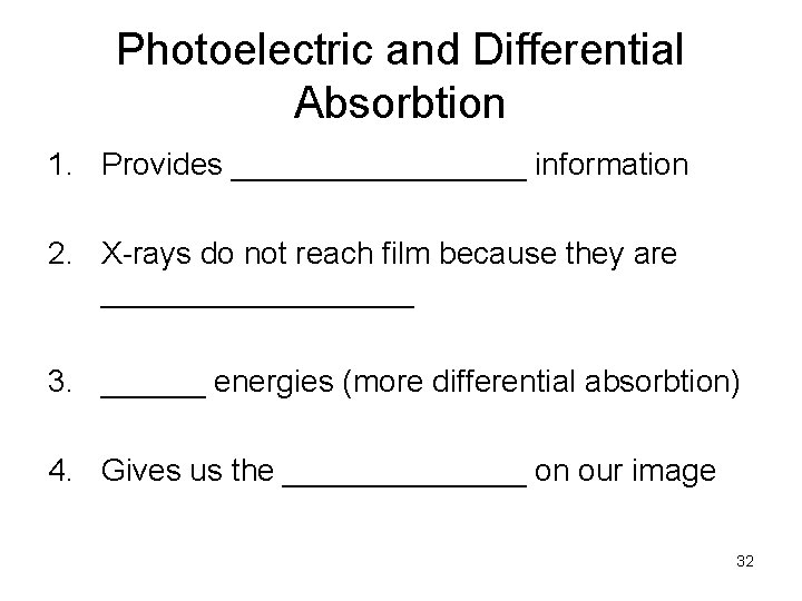 Photoelectric and Differential Absorbtion 1. Provides _________ information 2. X-rays do not reach film
