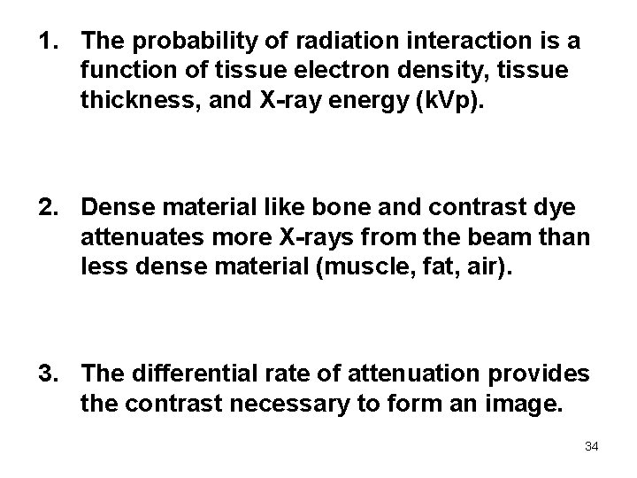 1. The probability of radiation interaction is a function of tissue electron density, tissue