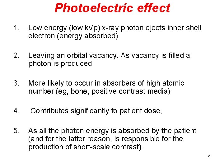 Photoelectric effect 1. Low energy (low k. Vp) x-ray photon ejects inner shell electron