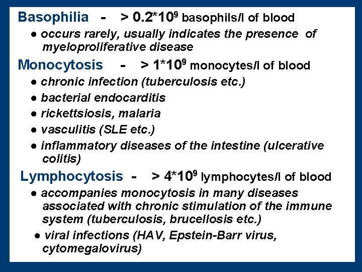 Basophilia - > 0. 2*109 basophils/l of blood ● occurs rarely, usually indicates the