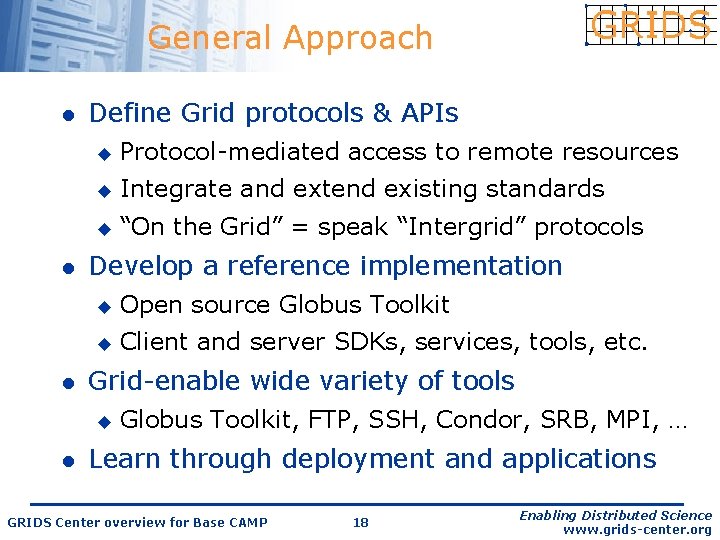 General Approach l l l Define Grid protocols & APIs u Protocol-mediated access to