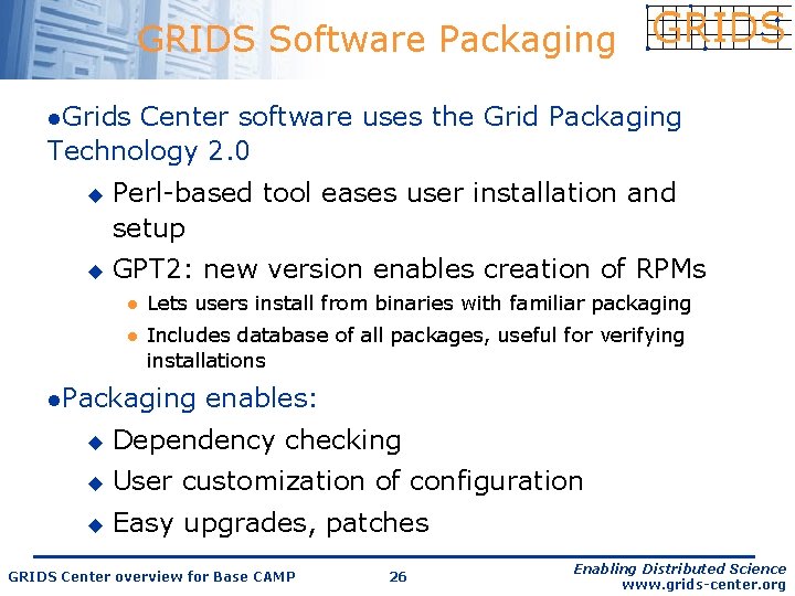 GRIDS Software Packaging l. Grids Center software uses the Grid Packaging Technology 2. 0