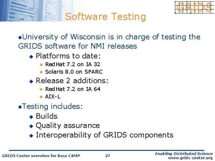 Software Testing l. University of Wisconsin is in charge of testing the GRIDS software