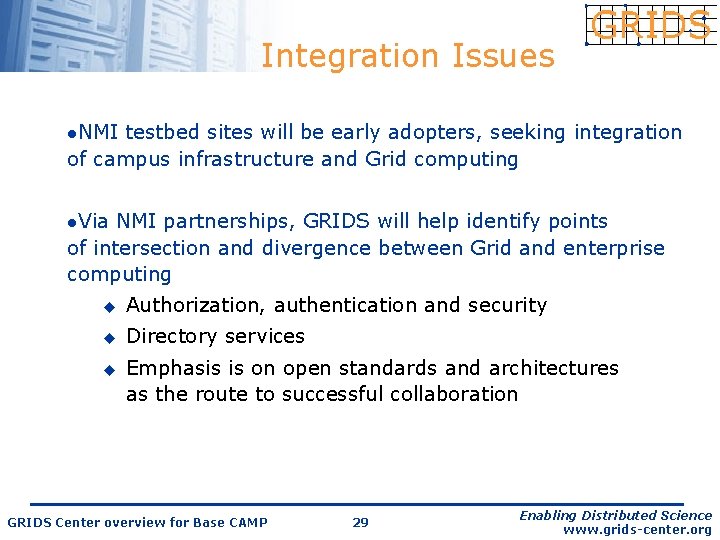 Integration Issues l. NMI testbed sites will be early adopters, seeking integration of campus