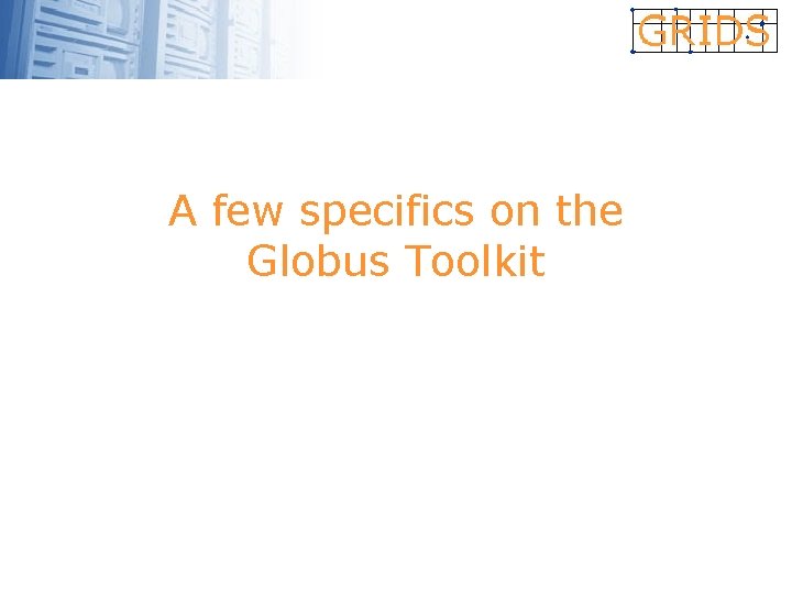 A few specifics on the Globus Toolkit 