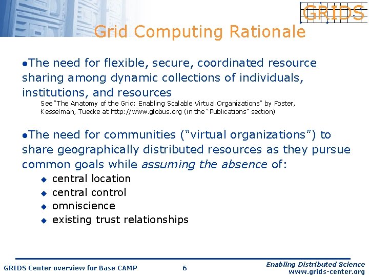 Grid Computing Rationale l. The need for flexible, secure, coordinated resource sharing among dynamic