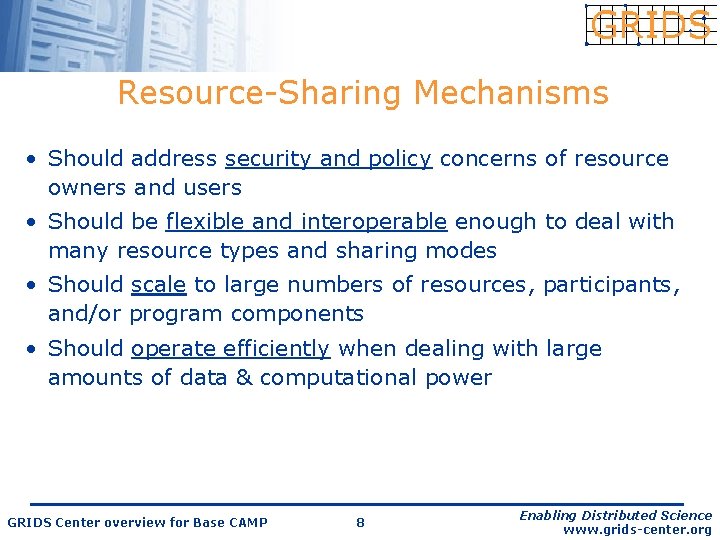 Resource-Sharing Mechanisms • Should address security and policy concerns of resource owners and users