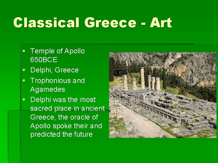 Classical Greece - Art § Temple of Apollo 650 BCE § Delphi, Greece §