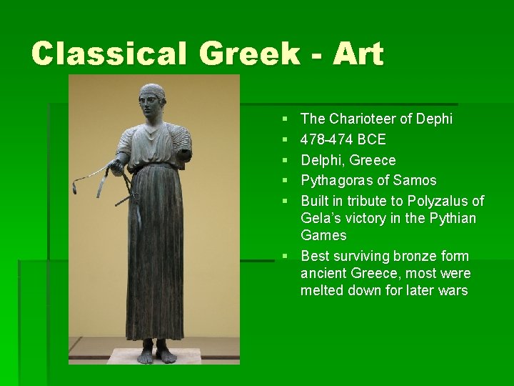 Classical Greek - Art § § § The Charioteer of Dephi 478 -474 BCE