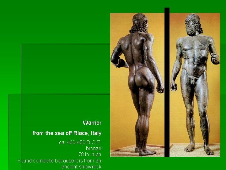 Warrior from the sea off Riace, Italy ca. 460 -450 B. C. E. bronze