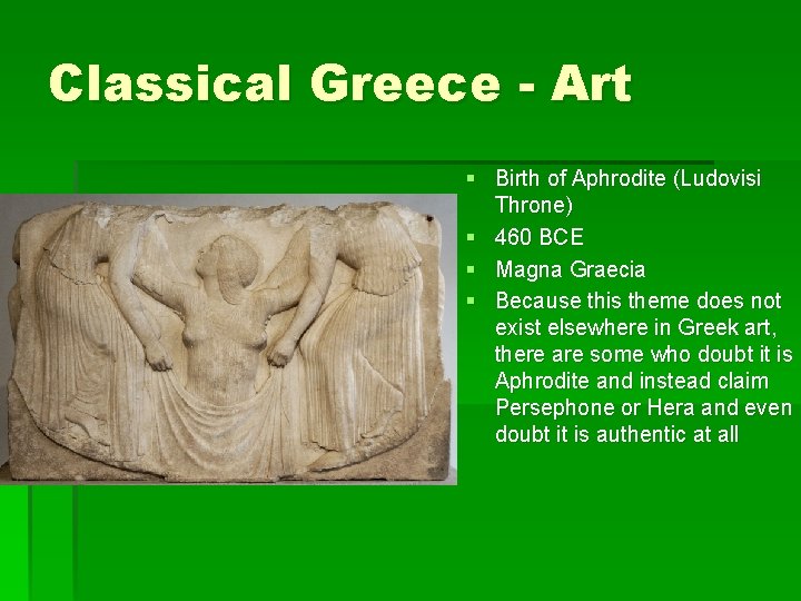 Classical Greece - Art § Birth of Aphrodite (Ludovisi Throne) § 460 BCE §