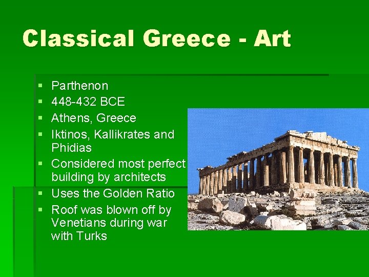 Classical Greece - Art § § § § Parthenon 448 -432 BCE Athens, Greece