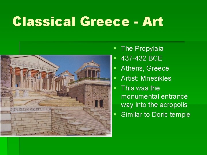 Classical Greece - Art § § § The Propylaia 437 -432 BCE Athens, Greece