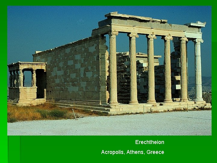Erechtheion Acropolis, Athens, Greece 