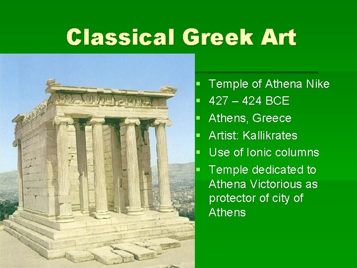Classical Greek Art § § § Temple of Athena Nike 427 – 424 BCE
