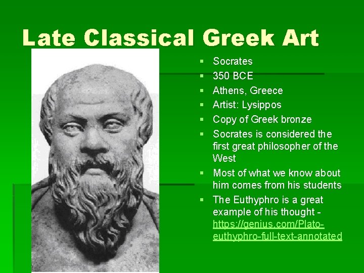 Late Classical Greek Art § § § Socrates 350 BCE Athens, Greece Artist: Lysippos