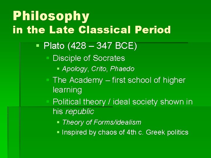 Philosophy in the Late Classical Period § Plato (428 – 347 BCE) § Disciple