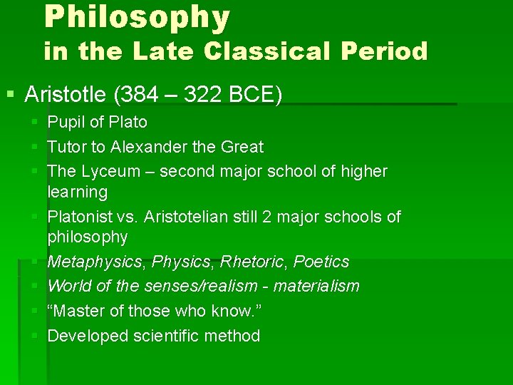 Philosophy in the Late Classical Period § Aristotle (384 – 322 BCE) § §