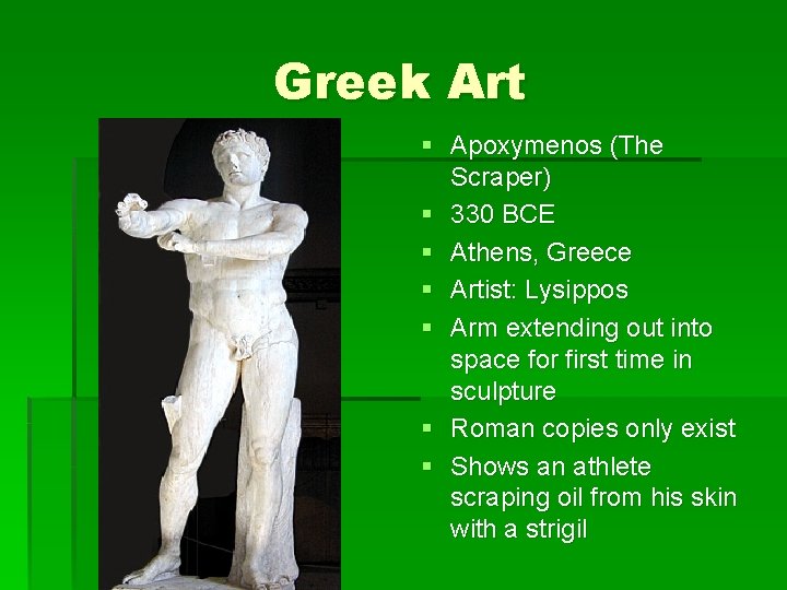 Greek Art § Apoxymenos (The Scraper) § 330 BCE § Athens, Greece § Artist: