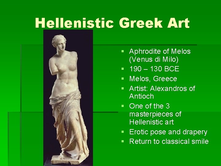 Hellenistic Greek Art § Aphrodite of Melos (Venus di Milo) § 190 – 130