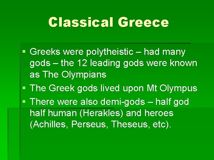 Classical Greece § Greeks were polytheistic – had many gods – the 12 leading