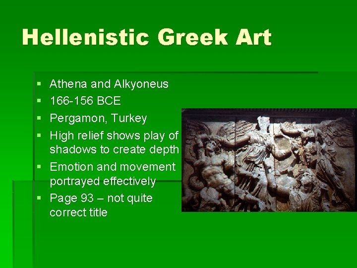 Hellenistic Greek Art § § § Athena and Alkyoneus 166 -156 BCE Pergamon, Turkey