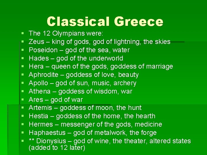 § § § § Classical Greece The 12 Olympians were: Zeus – king of