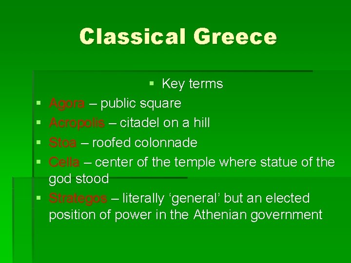 Classical Greece § § § Key terms Agora – public square Acropolis – citadel