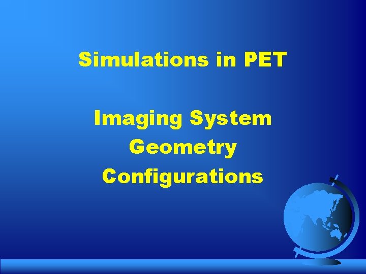 Simulations in PET Imaging System Geometry Configurations 