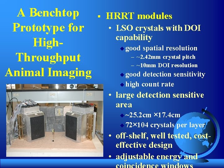 A Benchtop Prototype for High. Throughput Animal Imaging § HRRT modules • LSO crystals